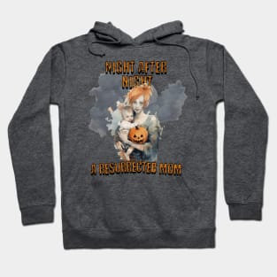 Night after night, a resurrected mom Hoodie